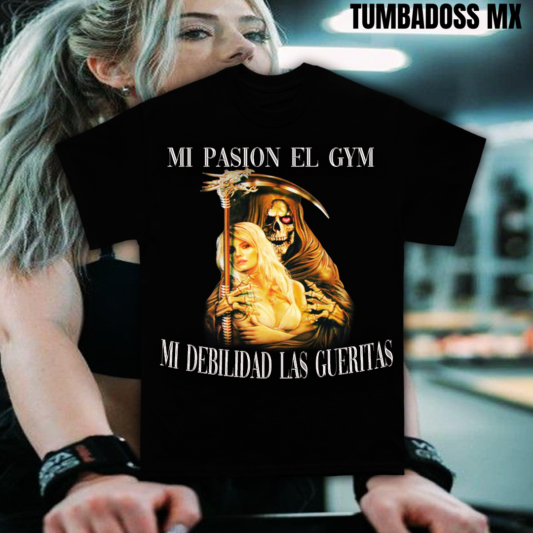 MI PASION EL GYM MI DEBILIDAD LAS GUERITAS